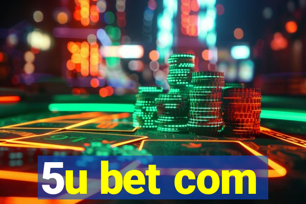 5u bet com